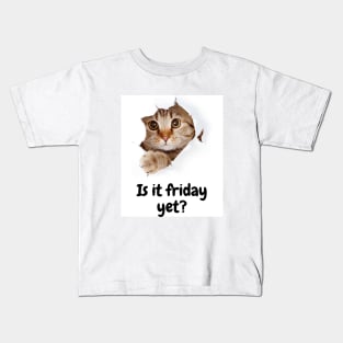 Is it Friday yet kitty? Kids T-Shirt